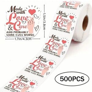 500 “Made With Love and Care and Probably Some Cuss Words” Stickers